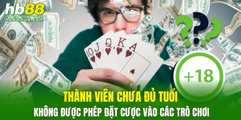 Thành viên chưa đủ tuổi không được phép đặt cược vào các trò chơi